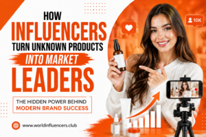 How Influencers Turn Unknown Products Into Market Leaders The Hidden Power Behind Modern Brand Success