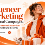 Influencer Marketing for Seasonal Campaigns How to Turn Seasonal Attention Into Year-Round Brand Growth
