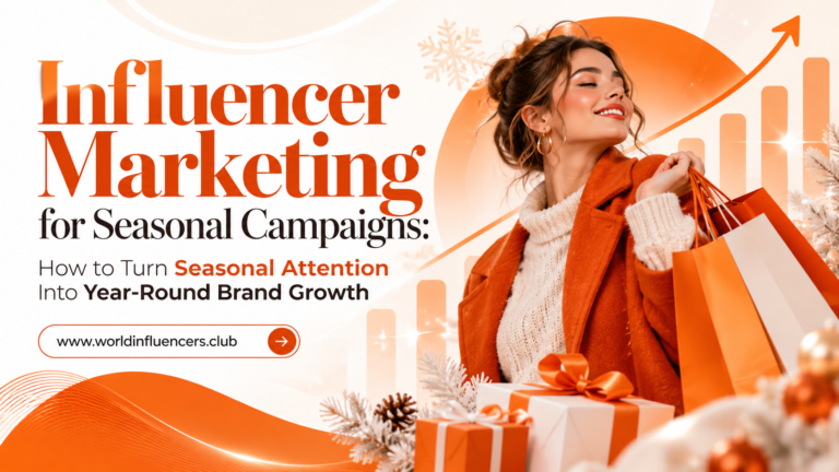 Influencer Marketing for Seasonal Campaigns How to Turn Seasonal Attention Into Year-Round Brand Growth